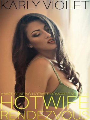 cover image of Hotwife Rendezvous--A Wife Sharing Hotwife Romance Novella